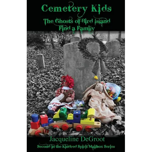 Cemetery Kids The Ghosts of Bird Island Find a Family