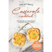 The Ultimate Casserole Cookbook: Incredible Casserole Dishes You'd Love