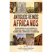 Antiguos reinos africanos: Una guía fascinante de las civilizaciones de la antigua África, como la tierra de Punt, Cartago, el Reino de Axum, el