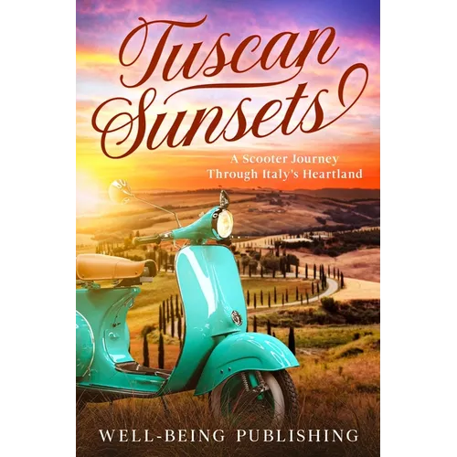 Tuscan Sunsets: A Scooter Journey Through Italy's Heartland