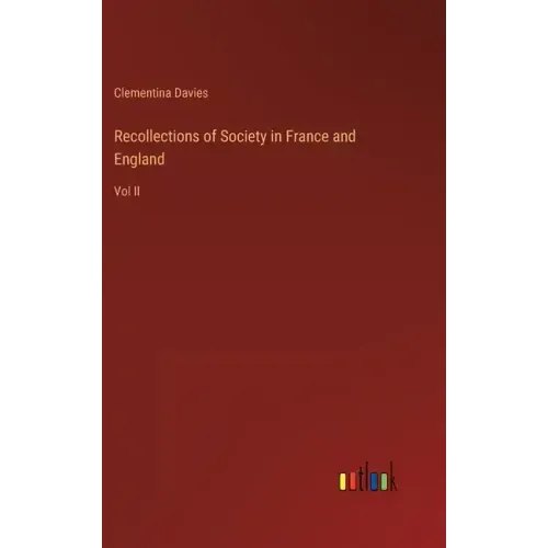 Recollections of Society in France and England: Vol II