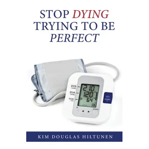 Stop Dying Trying to Be Perfect