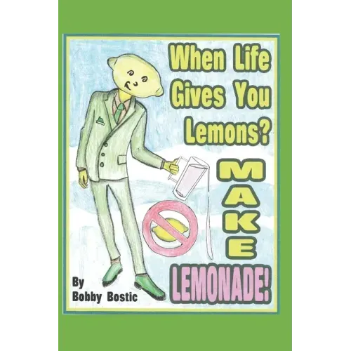 When Life Gives You Lemons Make Lemonade