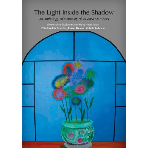 The Light Inside the Shadow: An Anthology of Works by BlueBoard Members