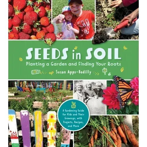 Seeds in Soil: Planting a Garden and Finding Your Roots