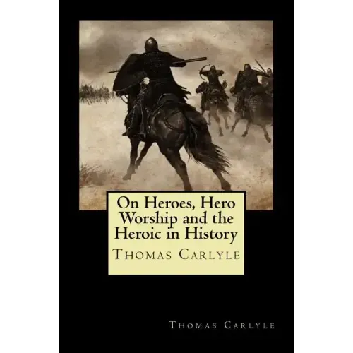 On Heroes, Hero Worship and the Heroic in History