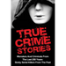 True Crime Stories: Monsters And Criminals From The Last 250 Years: Sickly Serial Killers From The Past