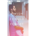 I Wish I Could Forget
