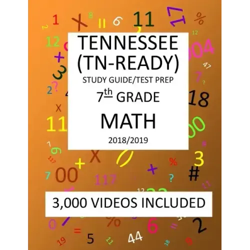 7th Grade TENNESSEE TN-READY, 2019 MATH, Test Prep: 7th Grade TENNESSEE TN-READY 2019 MATH Test Prep/Study Guide