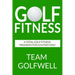 Golf Fitness: An All-Inclusive Golf Fitness Program For Golfers Only