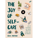 The Joy of Self-Care: 250 DIY De-Stressors and Inspired Ideas Full of Comfort, Calm, and Relaxation (Self-Care Ideas for Depression, Improve Your Ment