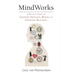 MindWorks: A Practical Guide for Changing Thoughts Beliefs, and Emotional Reactions