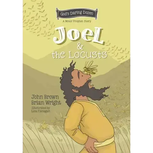 Joel and the Locusts: The Minor Prophets, Book 7