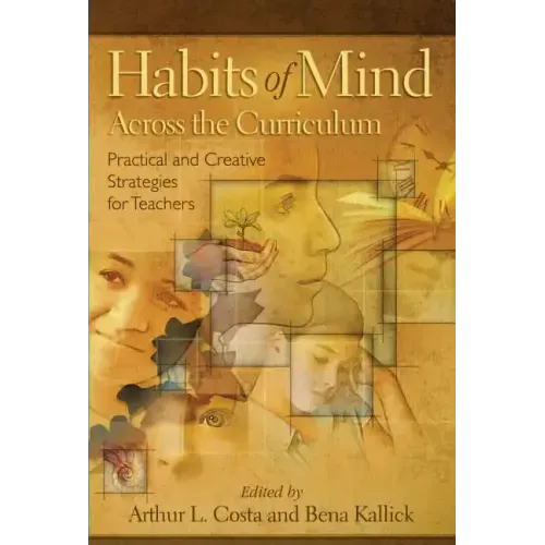 Habits of Mind Across the Curriculum: Practical and Creative Strategies for Teachers