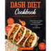 Dash Diet cookbook for beginners: Fast and Easy Recipes to Lose Weight, Lower Blood Pressure and Live Healthily. 21-day Meal Plan Included