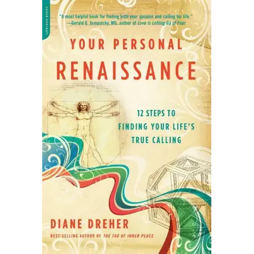 Your Personal Renaissance: 12 Steps to Finding Your Life's True Calling