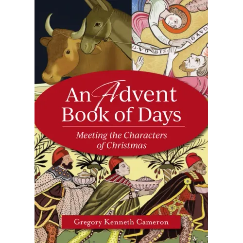 An Advent Book of Days: Meeting the Characters of Christmas