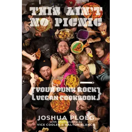 This Ain't No Picnic: Your Punk Rock Vegan Cookbook
