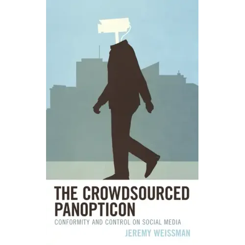 The Crowdsourced Panopticon: Conformity and Control on Social Media