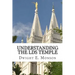 Understanding The LDS Temple: Experiencing God's Love