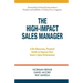 The High-Impact Sales Manager: A No-Nonsense, Practical Guide to Improve Your Team's Sales Performance