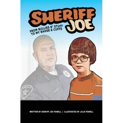 Sheriff Joe: From Bullies N' Stuff to My Badge & Cuffs
