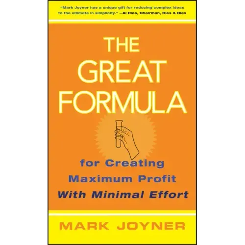 The Great Formula...for Creating Maximum Profit with Minimal Effort