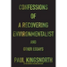Confessions of a Recovering Environmentalist and Other Essays