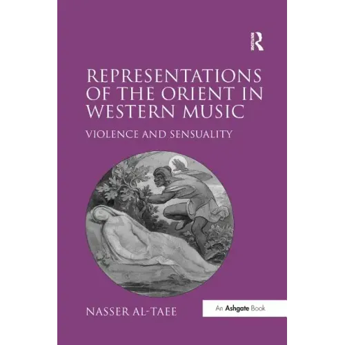 Representations of the Orient in Western Music: Violence and Sensuality