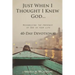 Just When I Thought I Knew God...: Recognizing the Presence of God in Your Life