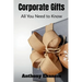 Corporate Gifts: All You Need to Know