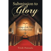 Submission to Glory: Living a Life That Glorifies God