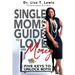 Single Moms Guide To Love And Money: Five Keys To Unlock Both