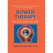 Bowen Therapy: Tom Bowen´s Gift to the World