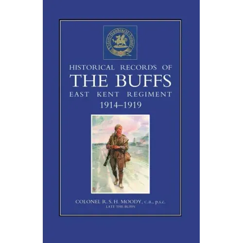 HISTORICAL RECORDS OF THE BUFFS (East Kent Regiment) 3rd Foot 1914-1919