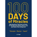 100 Days of Miracles: Daily Devotions That Draw Us Closer To The Miraculous Mercy, Grace, Love, and Power of Our Living Lord