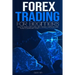 Forex Trading for Beginners: How to Trade for a living, best Trading Strategies and plans to jumpstart your Stock Market Business