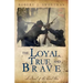 The Loyal, True, and Brave: A Novel of the Civil War