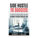 Side Hustle To Success: 15 Ways To Make Money Online Without Leaving Your Day Job