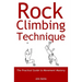 Rock Climbing Technique: The Practical Guide to Movement Mastery