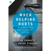 When Helping Hurts: How to Alleviate Poverty Without Hurting the Poor... and Yourself