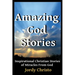 Amazing God Stories: Inspirational Christian Stories of Miracles From God