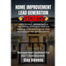 Home Improvement Lead Generation Secrets: Little known proven online marketing strategies that are helping contractors grow their businesses like gang