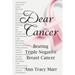 Dear Cancer: Beating Triple Negative Breast Cancer