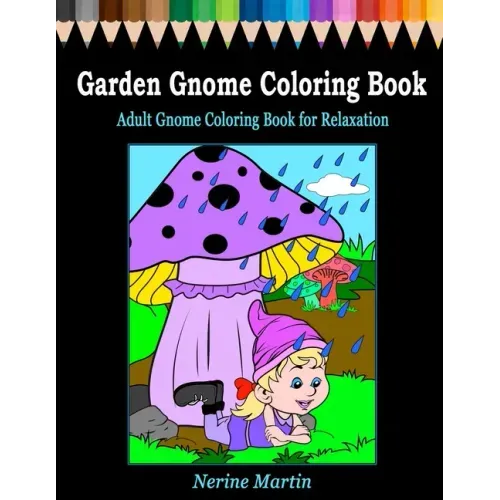 Garden Gnome Coloring Book: Adult Gnome Coloring Book for Relaxation featuring 30 Fun and Cute Large Print Gnome Scenes to Color