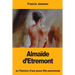 Almaïde d'Etremont: ou l'histoire d'une jeune fille passionnée
