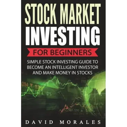 Stock Market Investing For Beginners- Simple Stock Investing Guide To Become An Intelligent Investor And Make Money In Stocks