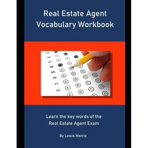 Real Estate Agent Vocabulary Workbook: Learn the key words of the Real Estate Agent Exam