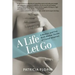 A Life Let Go: A Memoir and Five Birth Mother Stories of Closed Adoption