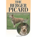 The Berger Picard: A Complete and Comprehensive Beginners Guide To: Buying, Owning, Health, Grooming, Training, Obedience, Understanding